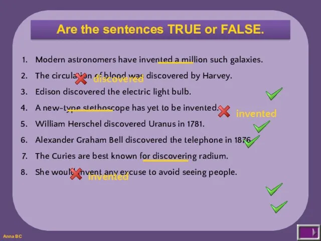 Are the sentences TRUE or FALSE. Modern astronomers have invented a million