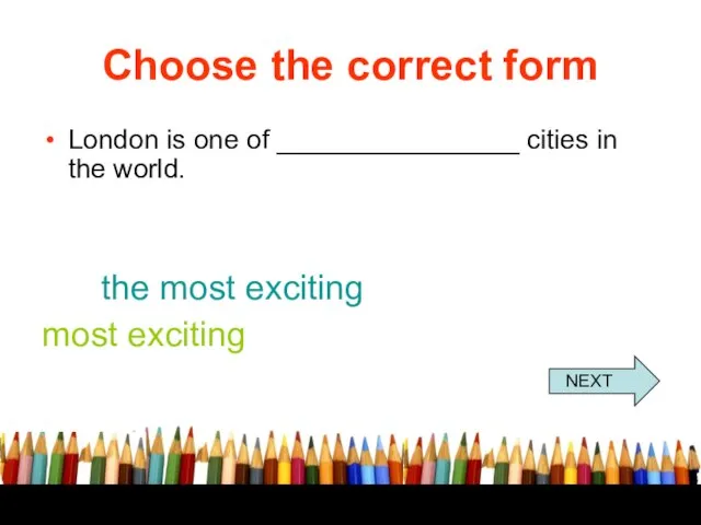 Choose the correct form London is one of ________________ cities in the