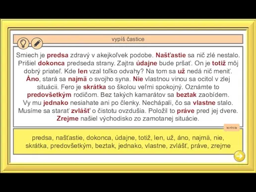 Smiech je predsa zdravý v akejkoľvek podobe. Našťastie sa nič zlé nestalo.