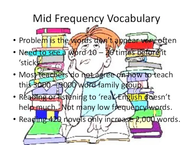Mid Frequency Vocabulary Problem is the words don’t appear very often Need