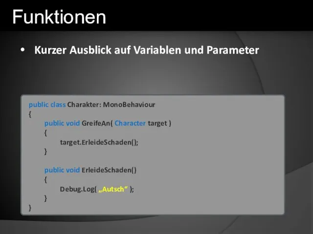 public class Charakter: MonoBehaviour { public void GreifeAn( Character target ) {