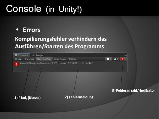 Errors Kompilierungsfehler verhindern das Ausführen/Starten des Programms Console (in Unity!) 1) Pfad,