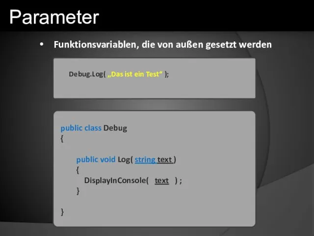 Funktionsvariablen, die von außen gesetzt werden public class Debug { public void