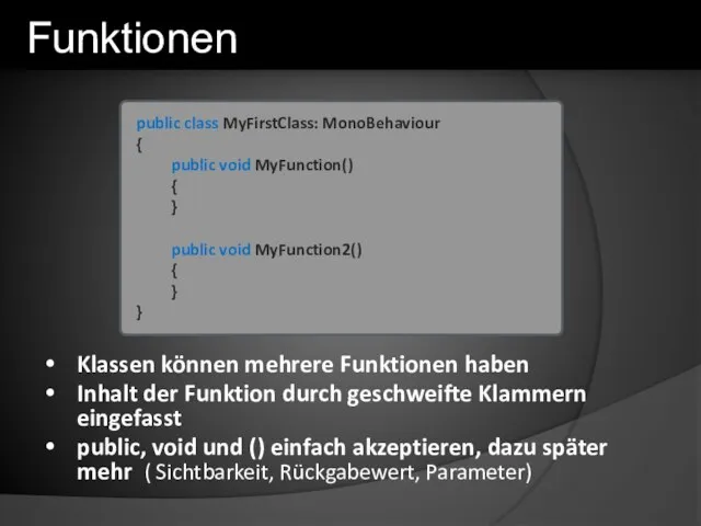 Klassen können mehrere Funktionen haben Inhalt der Funktion durch geschweifte Klammern eingefasst