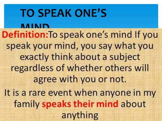 TO SPEAK ONE’S MIND