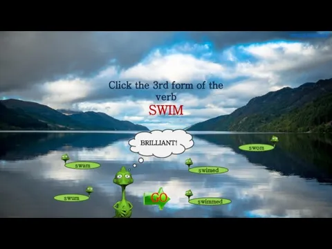 Click the 3rd form of the verb SWIM BRILLIANT! www.vk.com/egppt