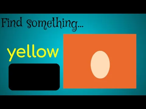 Find something… yellow