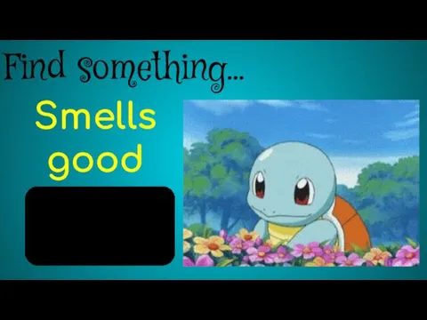 Find something… Smells good