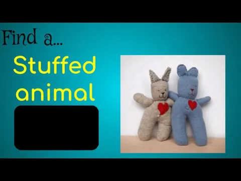 Find a… Stuffed animal