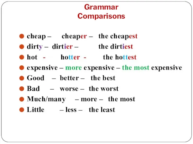 Grammar Comparisons cheap – cheaper – the cheapest dirty – dirtier –