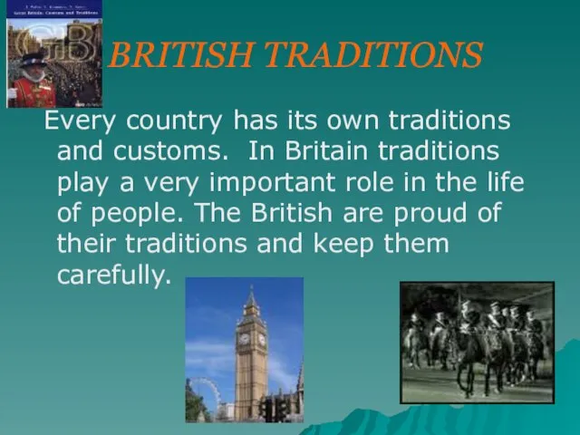 BRITISH TRADITIONS Every country has its own traditions and customs. In Britain