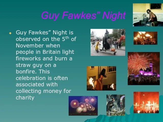 Guy Fawkes” Night Guy Fawkes” Night is observed on the 5th of