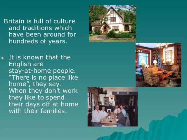 Britain is full of culture and traditions which have been around for