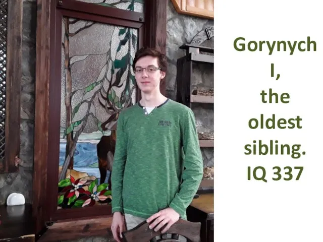 GorynychI, the oldest sibling. IQ 337