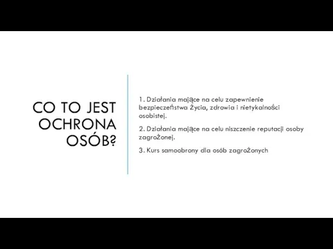 CO TO JEST OCHRONA OSÓB? 1. Działania mające na celu zapewnienie bezpieczeństwa