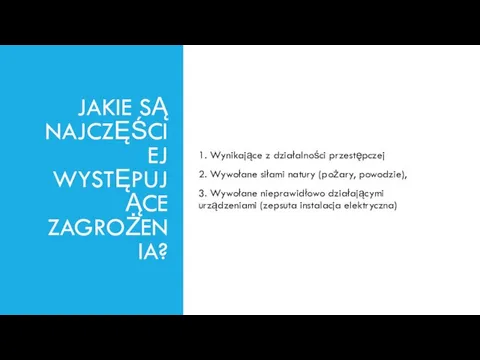 JAKIE SĄ NAJCZĘŚCIEJ WYSTĘPUJĄCE ZAGROŻENIA? 1. Wynikające z działalności przestępczej 2. Wywołane