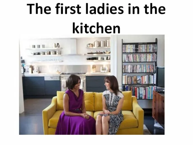 The first ladies in the kitchen