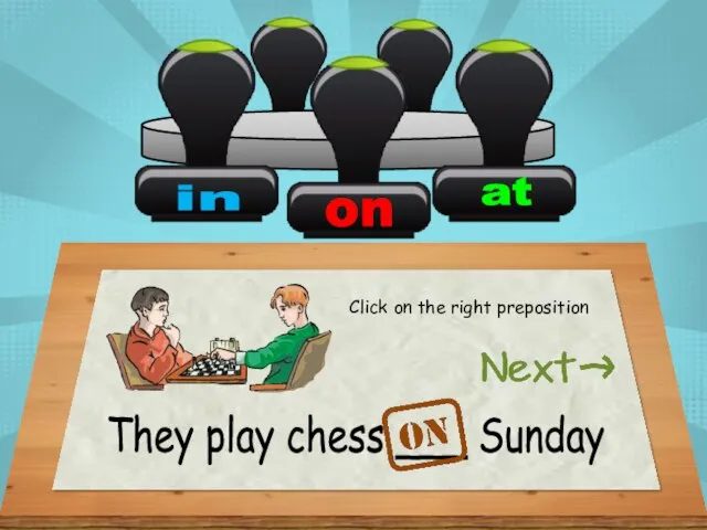 They play chess ___ Sunday Click on the right preposition