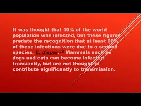 It was thought that 10% of the world population was infected, but