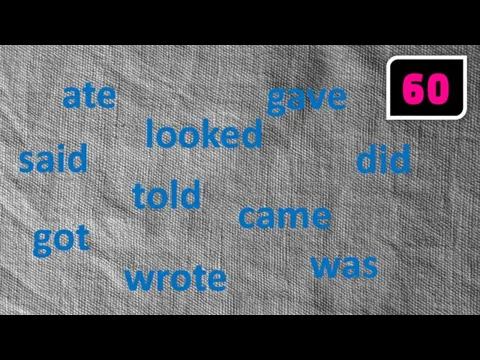 ate wrote looked was gave got came told did said