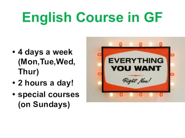 English Course in GF 4 days a week (Mon,Tue,Wed, Thur) 2 hours