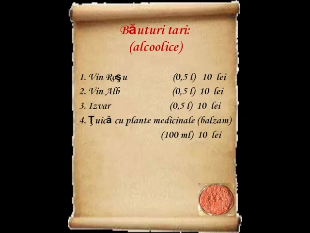 Băuturi tari: (alcoolice) 1. Vin Roşu (0,5 l) 10 lei 2. Vin