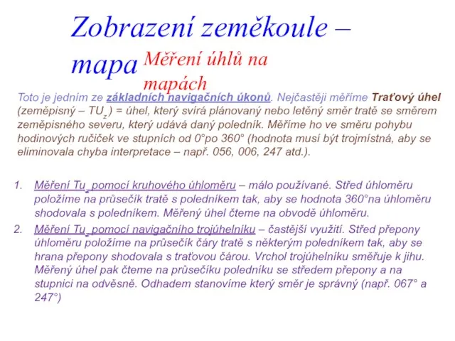 Zobrazení zeměkoule – mapa Měření úhlů na mapách Toto je jedním ze