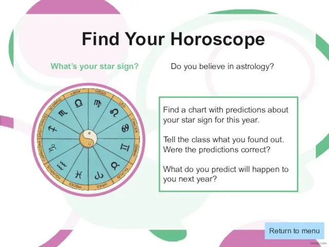 Find Your Horoscope What’s your star sign? Do you believe in astrology?