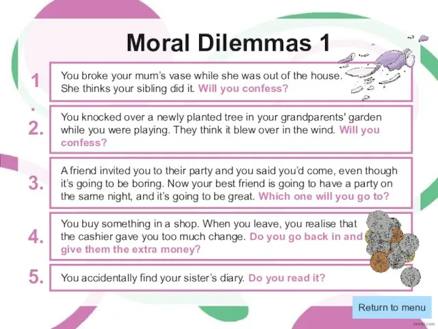 Moral Dilemmas 1 Return to menu