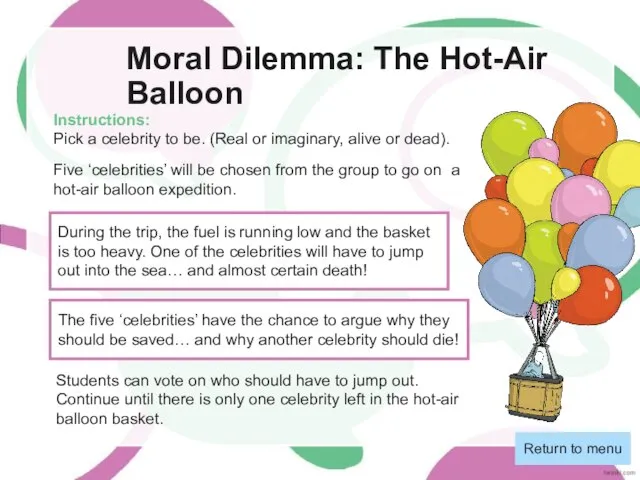 Moral Dilemma: The Hot-Air Balloon Instructions: Pick a celebrity to be. (Real