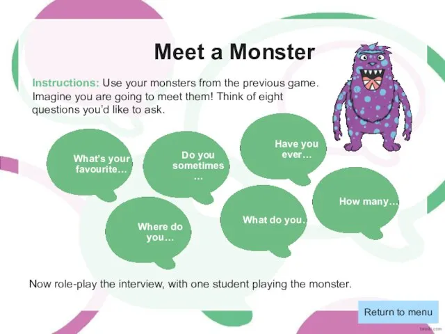 Meet a Monster Instructions: Use your monsters from the previous game. Imagine