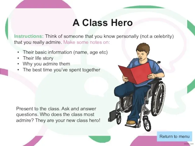 A Class Hero Instructions: Think of someone that you know personally (not