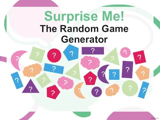 Surprise Me! The Random Game Generator ? ? ? ? ? ?