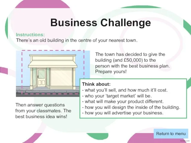 Business Challenge Instructions: There’s an old building in the centre of your