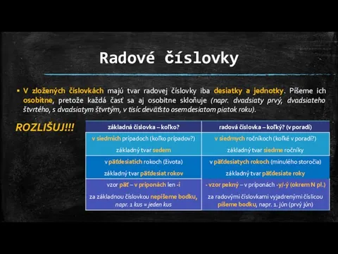 Radové číslovky V zložených číslovkách majú tvar radovej číslovky iba desiatky a