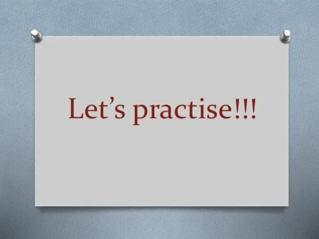 Let’s practise, shall we?
