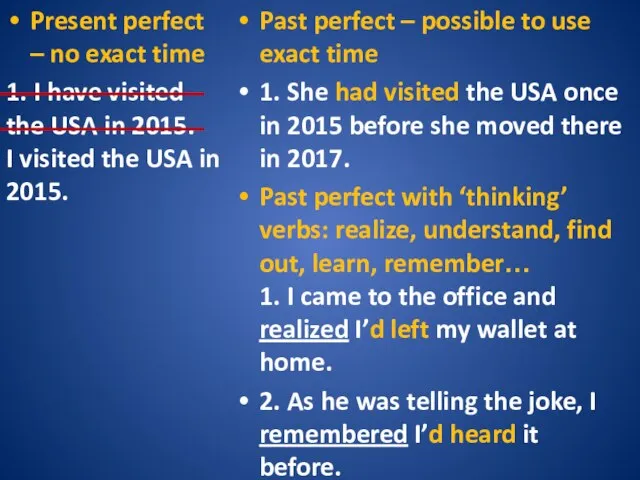 Present perfect – no exact time 1. I have visited the USA
