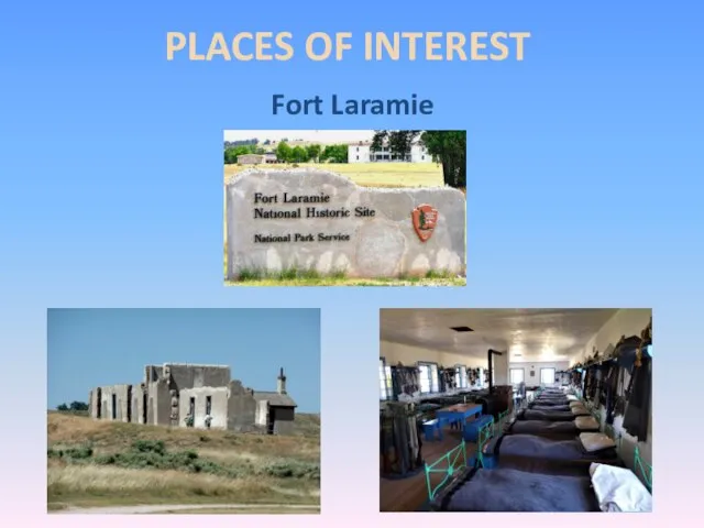 PLACES OF INTEREST Fort Laramie