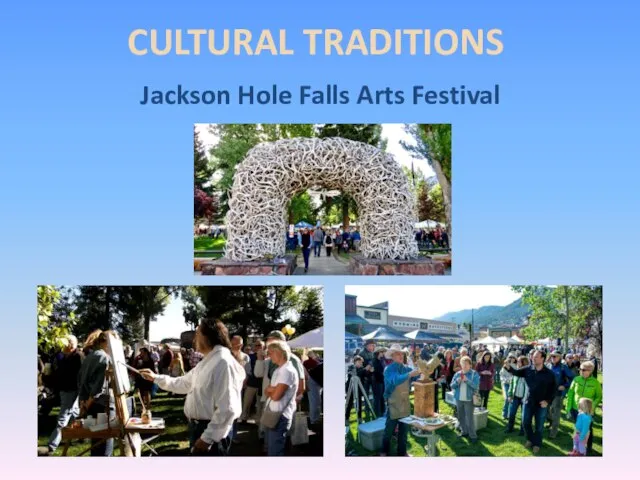 CULTURAL TRADITIONS Jackson Hole Falls Arts Festival