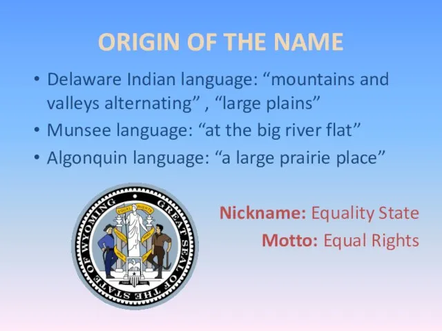 ORIGIN OF THE NAME Delaware Indian language: “mountains and valleys alternating” ,