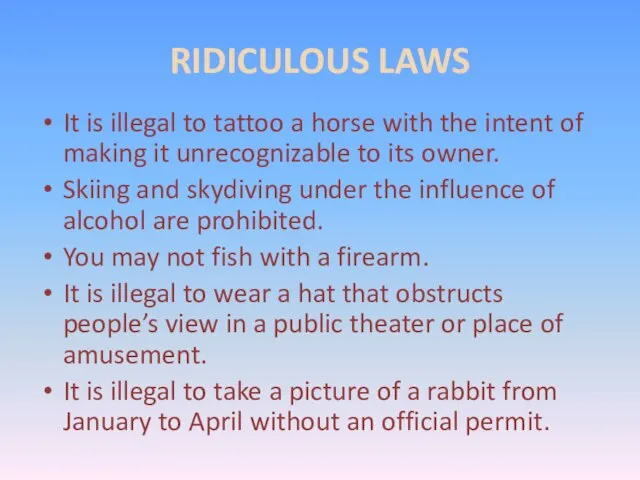 RIDICULOUS LAWS It is illegal to tattoo a horse with the intent