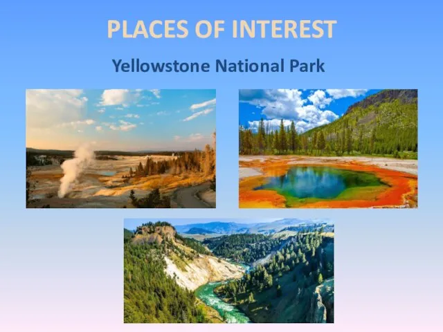 PLACES OF INTEREST Yellowstone National Park