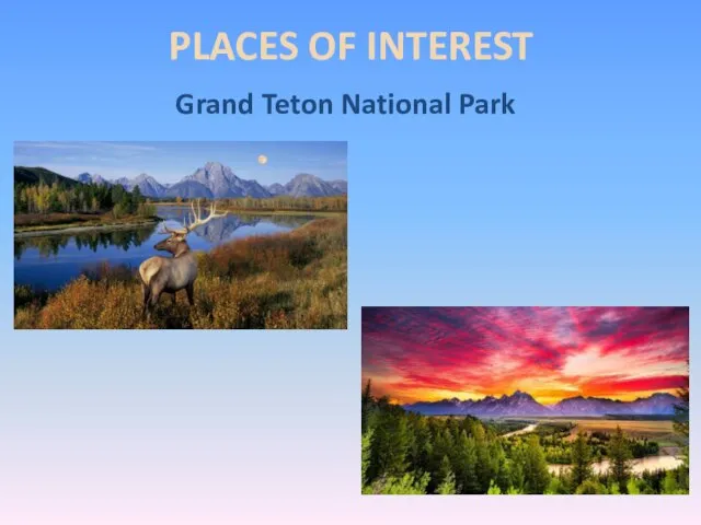 PLACES OF INTEREST Grand Teton National Park
