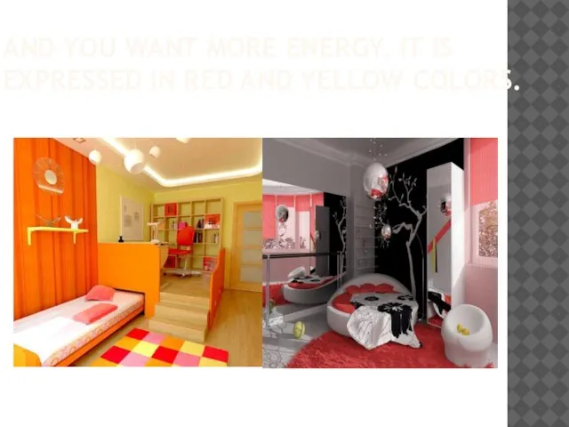 AND YOU WANT MORE ENERGY. IT IS EXPRESSED IN RED AND YELLOW COLORS.