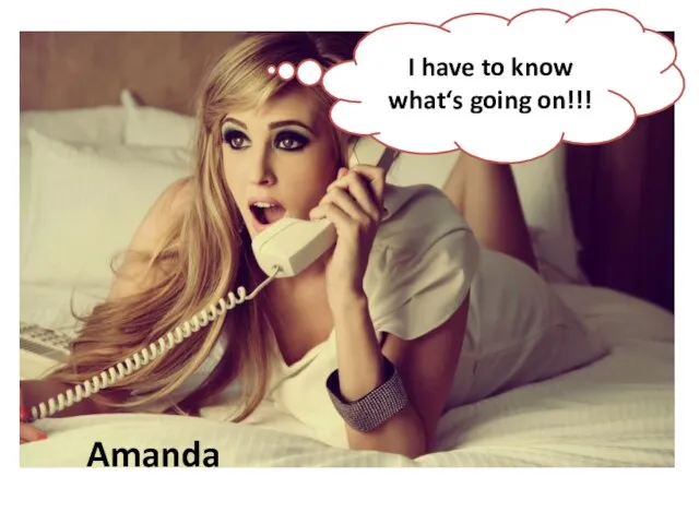 I have to know what‘s going on!!! Amanda