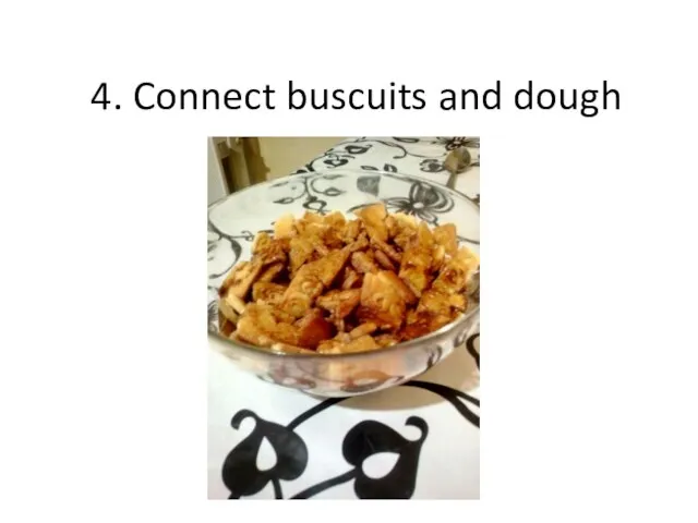 4. Connect buscuits and dough