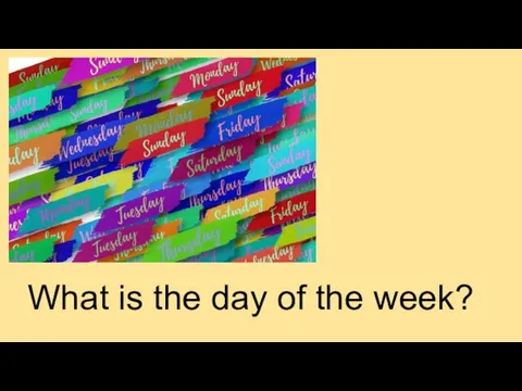 What is the day of the week?