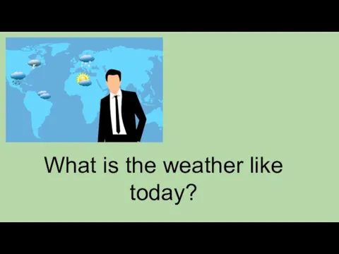 What is the weather like today?