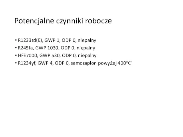 Potencjalne czynniki robocze R1233zd(E), GWP 1, ODP 0, niepalny R245fa, GWP 1030,