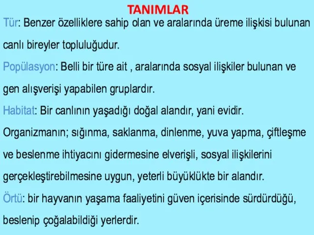 TANIMLAR Tür: Benzer özelliklere sahip olan ve aralarında üreme ilişkisi bulunan canlı